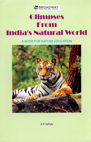 Glimpses From Indias Natural World by A K Sahay