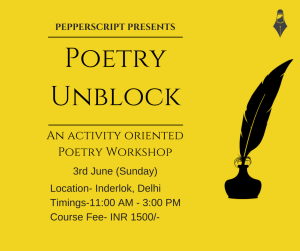 POETRY UNBLOCK - An Activity Oriented Poetry Workshop @ PepperScript | New Delhi | Delhi | India